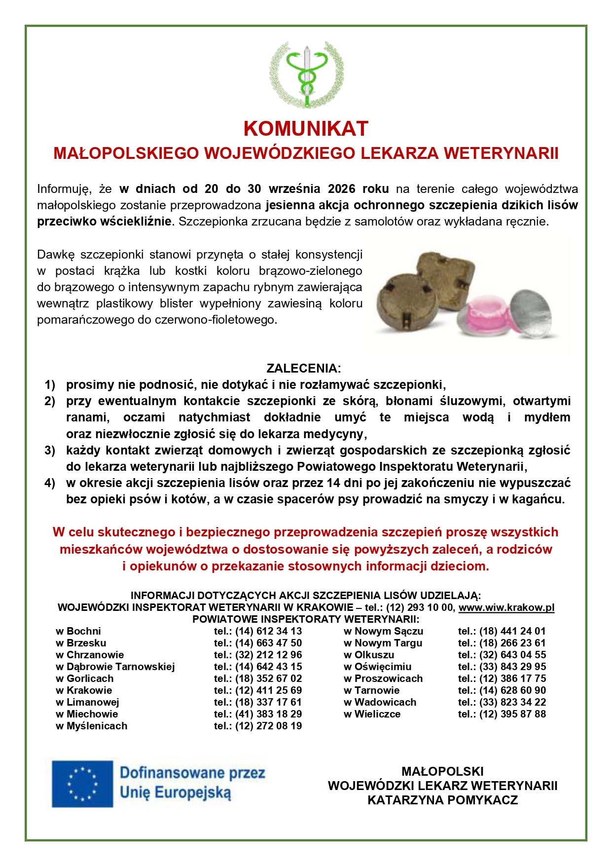 Komunikat Małopolskiego Wojewódzkiego Lekarza Weterynarii dotyczący jesiennej akcji ochronnego szczepienia dzikich lisów przeciwko wściekliźnie. Komunikat Małopolskiego Wojewódzkiego Lekarza Weterynarii dotyczący jesiennej akcji ochronnego szczepienia dzikich lisów przeciwko wściekliźnie.
