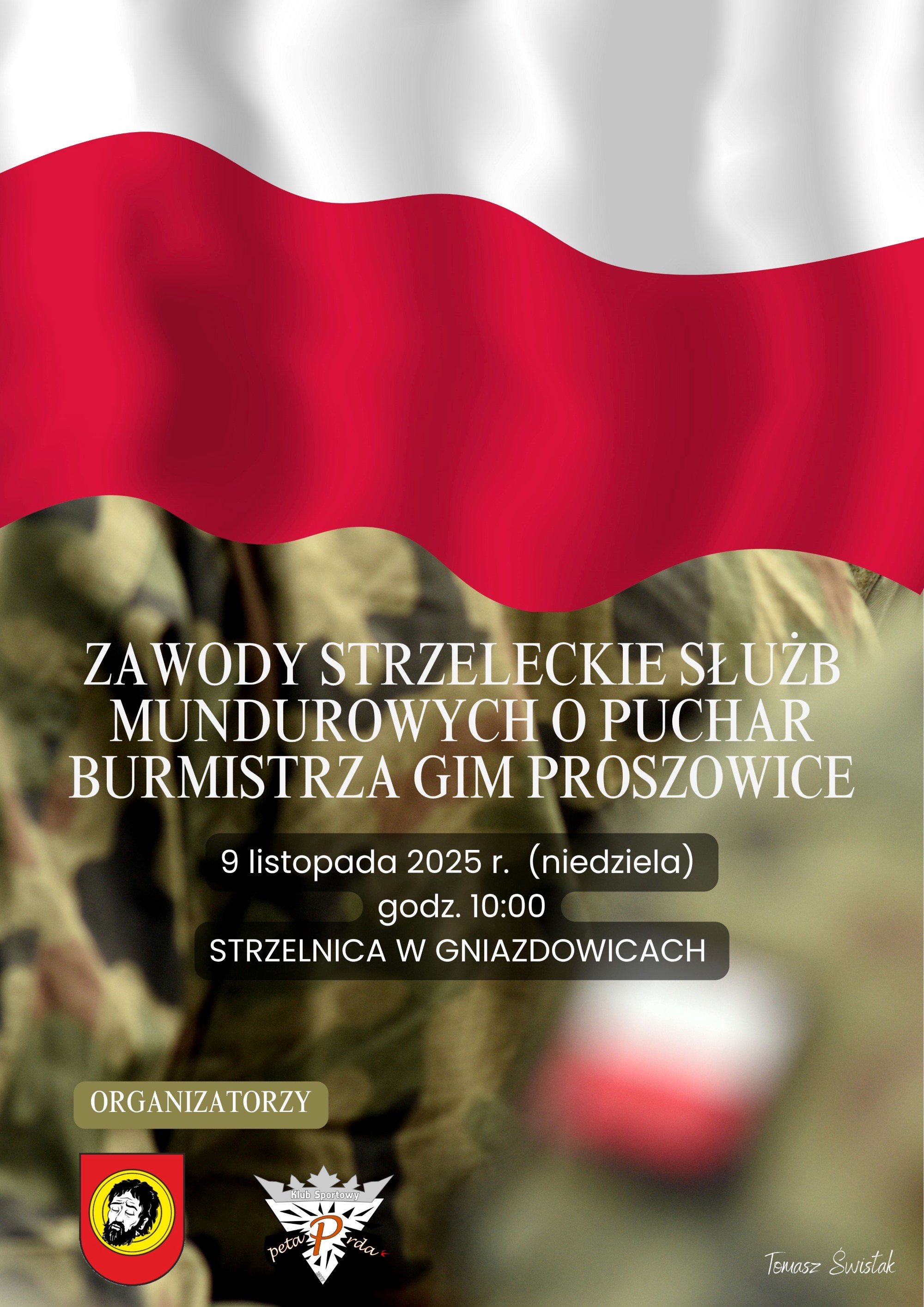 Plakat promujący Zawody Strzeleckie Służb Mundurowych o Puchar Burmistrza Gminy i Miasta Proszowice. Plakat promujący Zawody Strzeleckie Służb Mundurowych o Puchar Burmistrza Gminy i Miasta Proszowice.